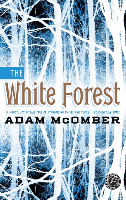 The White Forest (A Novel) by Adam McOmber, 9781451664263