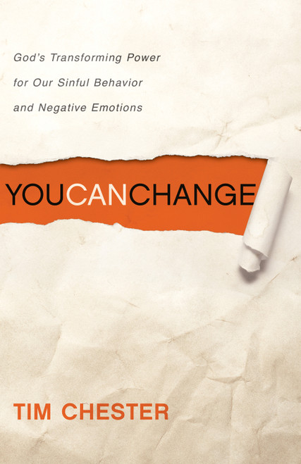 You Can Change (God's Transforming Power for Our Sinful Behavior and Negative Emotions) by Tim Chester, 9781433512315