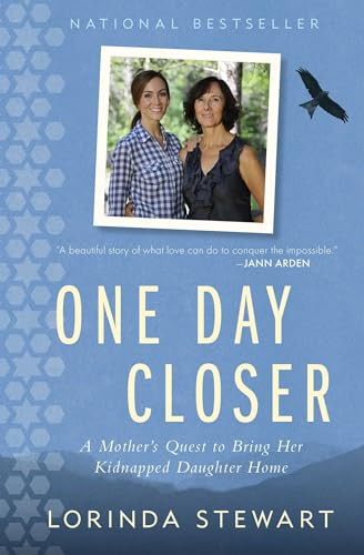 One Day Closer (A Mother's Quest to Bring Her Kidnapped Daughter Home) - 9781501143168 by Lorinda Stewart