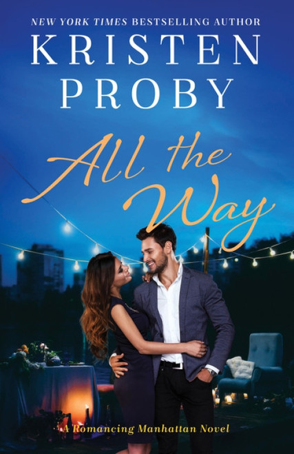 All the Way (A Romancing Manhattan Novel) by Kristen Proby, 9780062674913