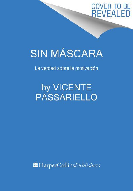 Sin máscara (La verdad sobre la motivación) (Spanish Edition) by Vicente Passariello, 9781418597894