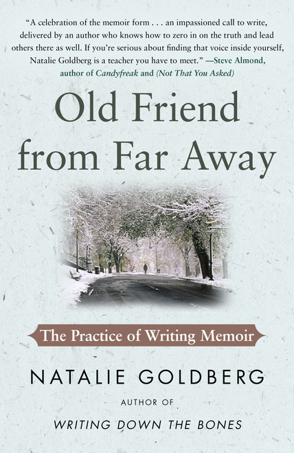 Old Friend from Far Away (The Practice of Writing Memoir) by Natalie Goldberg, 9781416535034