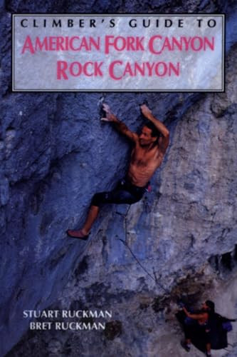 Climber's Guide to American Fork/Rock Canyon by Bret Ruckman, Stuart Ruckman, 9780934641883