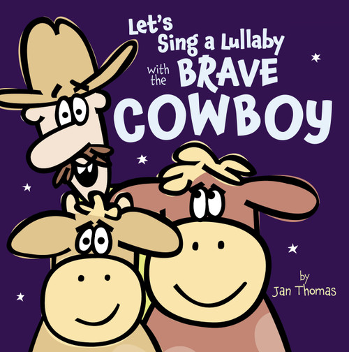 Let's Sing a Lullaby with the Brave Cowboy by Jan Thomas, Jan Thomas, 9781442442764