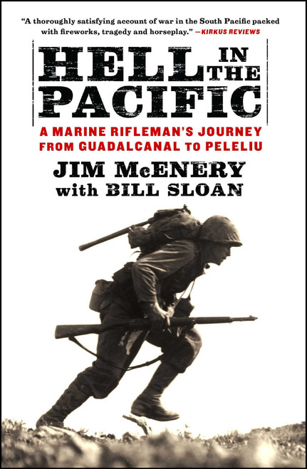 Hell in the Pacific (A Marine Rifleman's Journey From Guadalcanal to Peleliu) by Jim McEnery, Bill Sloan, 9781451659146