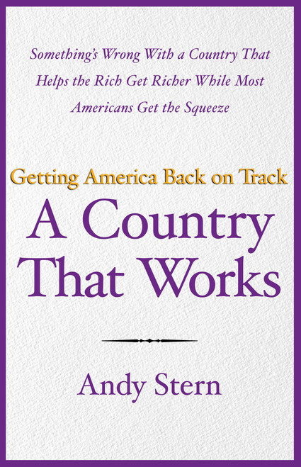 A Country That Works (Getting America Back on Track) by Andy Stern, 9780743297677
