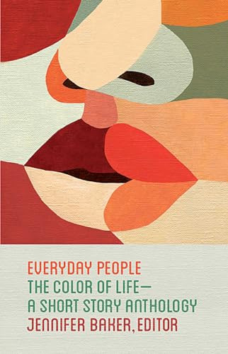 Everyday People (The Color of Life--a Short Story Anthology) by Jennifer Baker, 9781501134944