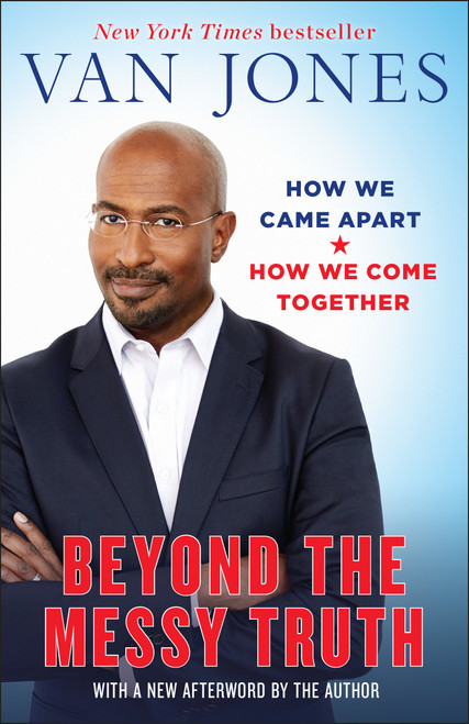 Beyond the Messy Truth (How We Came Apart, How We Come Together) - 9780399180040 by Van Jones, 9780399180040