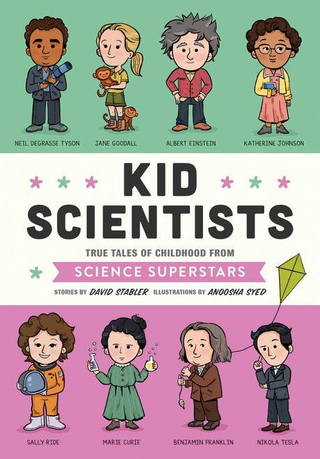 Kid Scientists (True Tales of Childhood from Science Superstars) by David Stabler, Anoosha Syed, 9781683690740