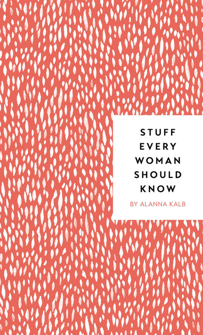 Stuff Every Woman Should Know (Miniature Edition) by Alanna Kalb, 9781683690894