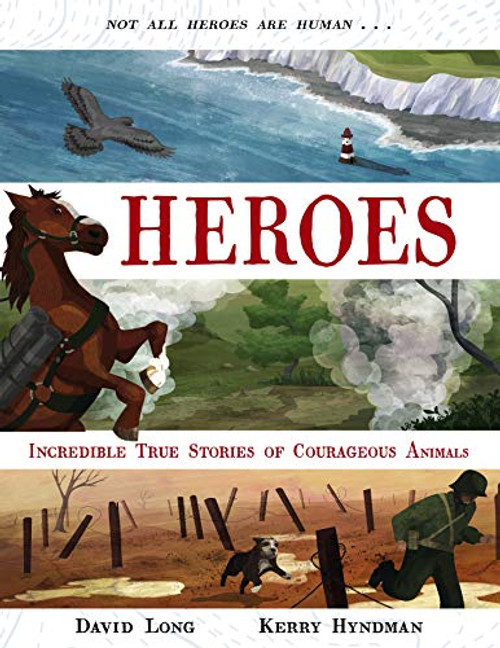 Heroes (Inspiring True Stories of Courageous Animals) by David Long, Kerry Hyndman, 9780571342105