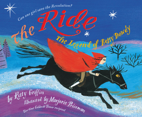 The Ride (The Legend of Betsy Dowdy) by Kitty Griffin, Marjorie Priceman, 9781416928164