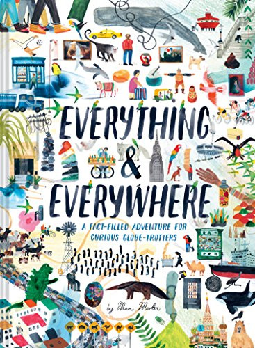 Everything & Everywhere (A Fact-Filled Adventure for Curious Globe-Trotters (Travel Book for Children, Kids Adventure Book, World Fact Book for Kids)) by Marc Martin, 9781452165141