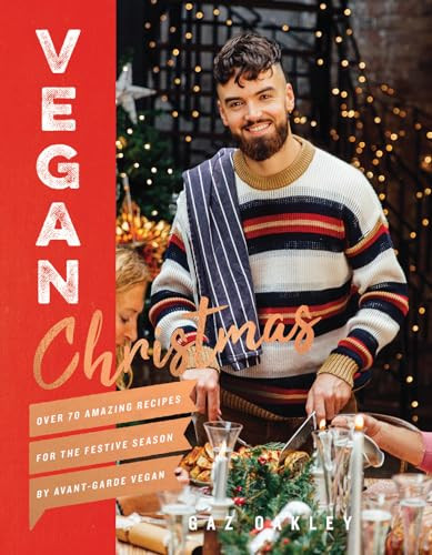 Vegan Christmas (Over 70 Amazing Recipes for the Festive Season) by Gaz Oakley, 9781787132672