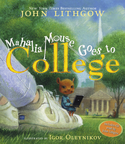 Mahalia Mouse Goes to College (Book and CD) by John Lithgow, Igor Oleynikov, 9781416927150