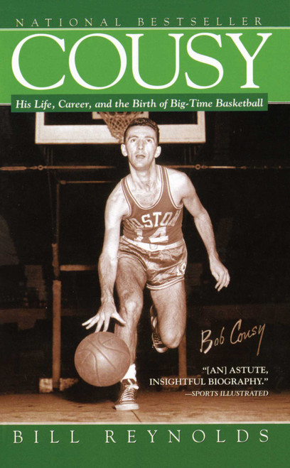 Cousy (His Life, Career, and the Birth of Big-Time Basket) by Bill Reynolds, 9781476746166