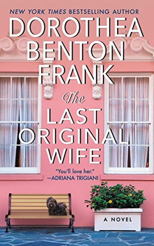 The Last Original Wife (A Novel) - 9780062132512 by Dorothea Benton Frank