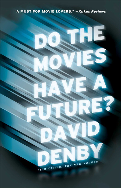 Do the Movies Have a Future? by David Denby, 9781416599487