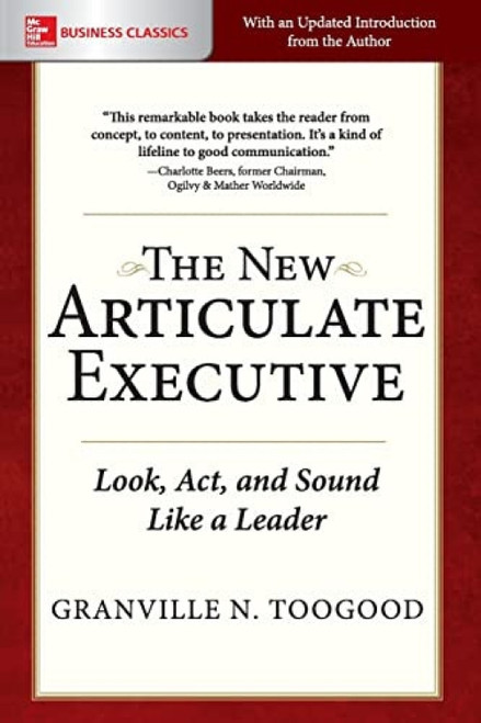 The New Articulate Executive: Look, Act and Sound Like a Leader - 9781260026658 by Granville N. Toogood