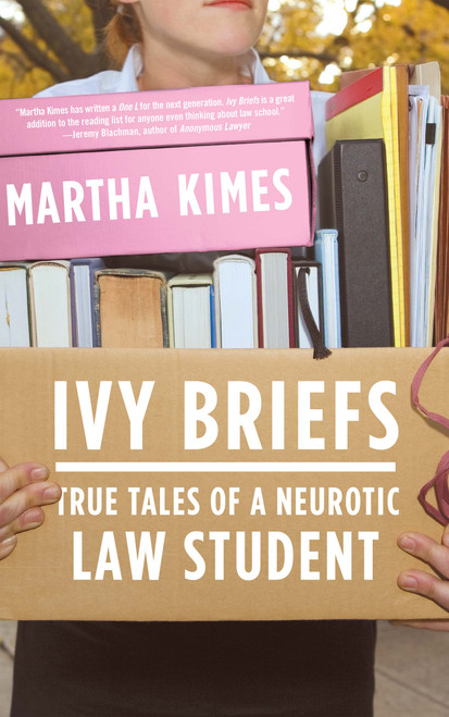 Ivy Briefs (True Tales of a Neurotic Law Student) by Martha Kimes, 9780743288392