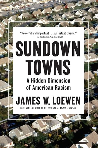 Sundown Towns (A Hidden Dimension of American Racism) by James W. Loewen, 9781620974681