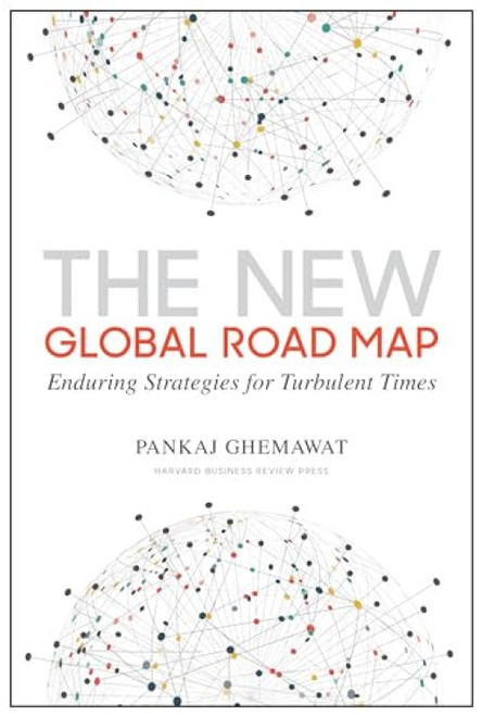 The New Global Road Map (Enduring Strategies for Turbulent Times) by Pankaj Ghemawat, N. Chandrasekaran, 9781633694040