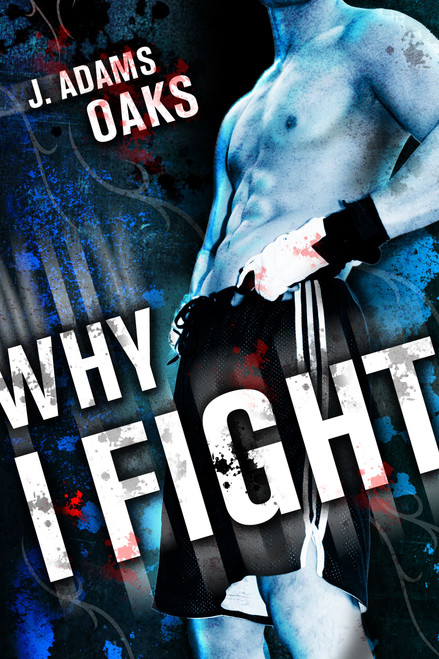 Why I Fight by J. Adams Oaks, 9781416911777