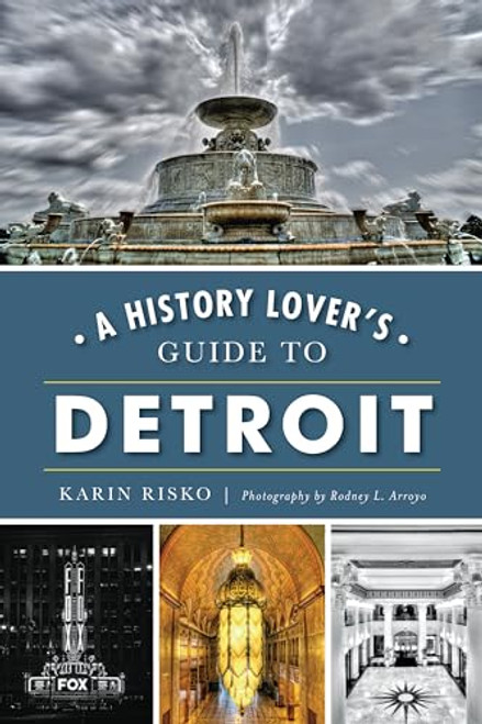 A History Lover's Guide to Detroit by Karin Risko, 9781467135672