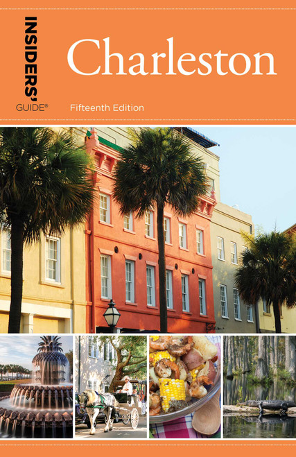 Insiders' Guide® to Charleston (Including Mt. Pleasant, Summerville, Kiawah, and Other Islands) by Lee Davis Perry, 9781493031078