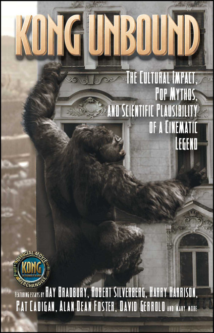 Kong Unbound (The Cultural Impact, Pop Mythos, and Scientific Plausibility of a Cinematic Legend) by Karen Haber, 9781416516705