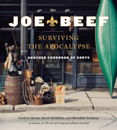 Joe Beef: Surviving the Apocalypse (Another Cookbook of Sorts) by Frederic Morin, David McMillan, Meredith Erickson, 9781524732301