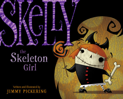 Skelly the Skeleton Girl by Jimmy Pickering, Jimmy Pickering, 9781416911920