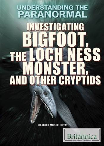 Investigating Bigfoot, the Loch Ness Monster, and Other Cryptids by Heather Moore Niver, 9781680485783