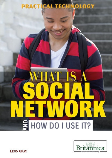 What Is a Social Network and How Do I Use It? by Leon Gray, 9781622750764