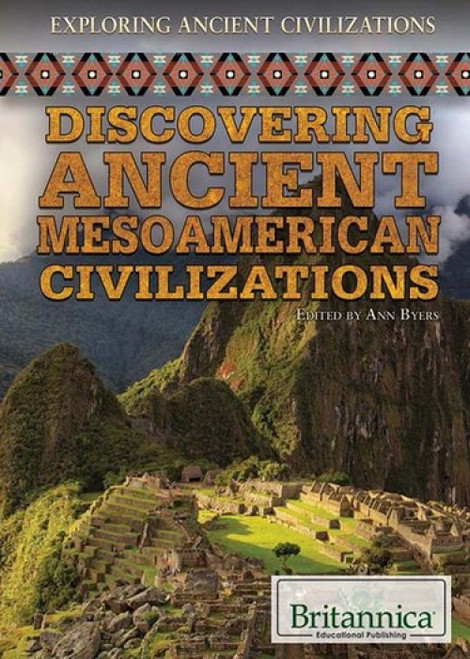 Discovering Ancient Mesoamerican Civilizations by Ann Byers, 9781622758425
