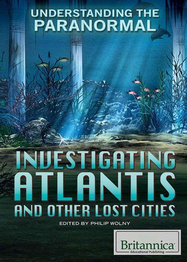 Investigating Atlantis and Other Lost Cities by Philip Wolny, 9781622758586