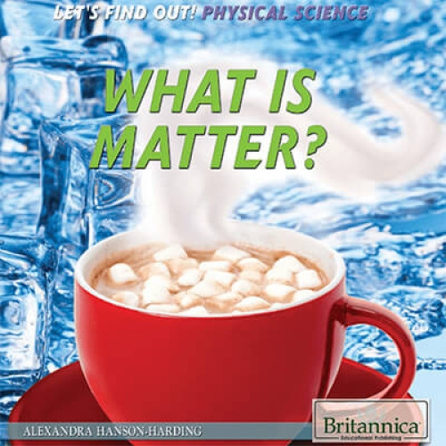 What Is Matter? by Alexandra Hanson-Harding, 9781622754892