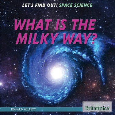 What Is the Milky Way? by Edward Willett, 9781622754830