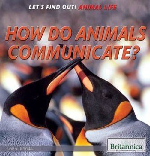 How Do Animals Communicate? by Sara Howell, 9781680480061