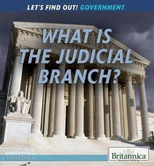 What Is the Judicial Branch? by Laura Loria, 9781622759620