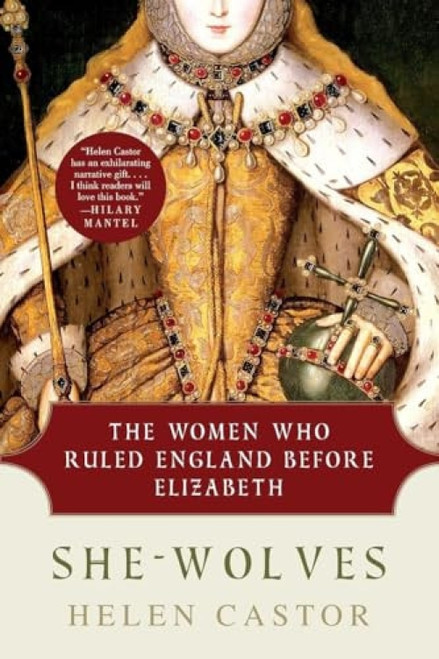 She-Wolves (The Women Who Ruled England Before Elizabeth) by Helen Castor, 9780061430770