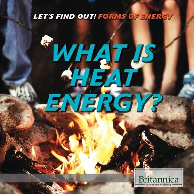 What Is Heat Energy? by Lynnae D. Steinberg, 9781680487015