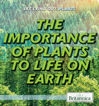 The Importance of Plants to Life on Earth by Yea Jee Bae, 9781538301982