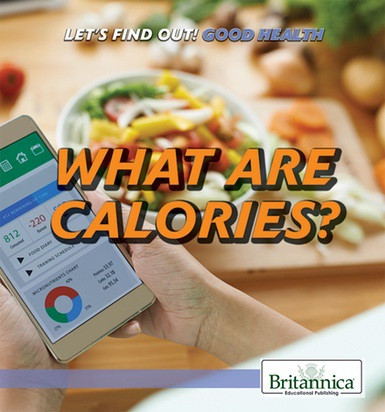 What Are Calories? by Daniel E. Harmon, 9781538303115