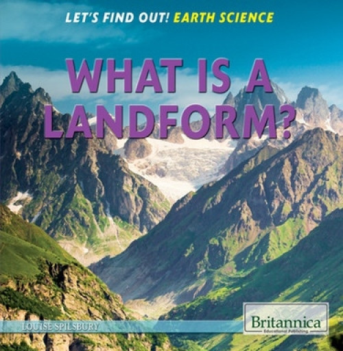 What Is a Landform? by Louise Spilsbury, 9781622752591