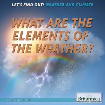 What Are the Elements of the Weather? by Joanne Randolph, 9781622757763