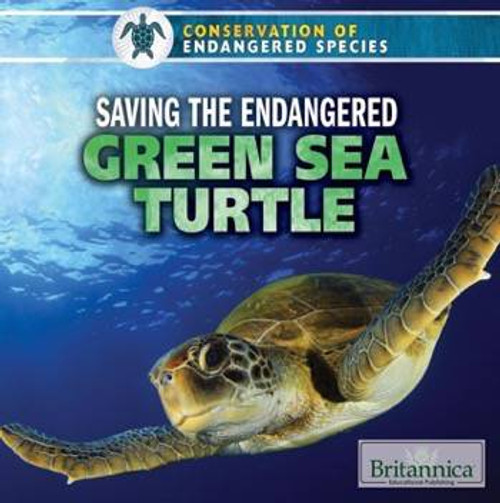Saving the Endangered Green Sea Turtle by Sarah Machajewski, 9781508100560