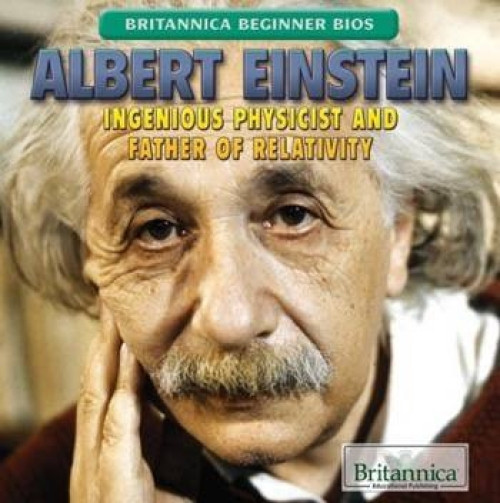 Albert Einstein (Ingenious Physicist and Father of Relativity) by Alexandra Hanson-Harding, 9781508100607
