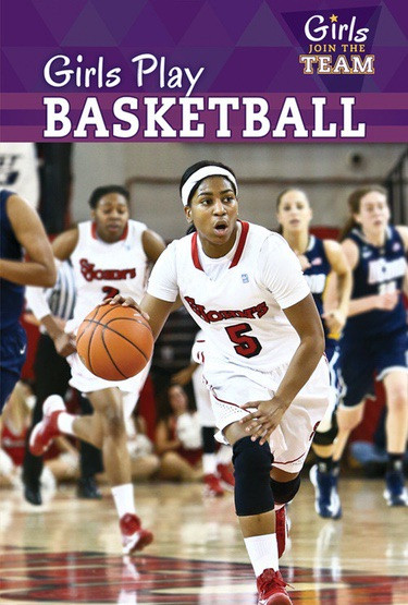 Girls Play Basketball by Amy B. Rogers, 9781499420937