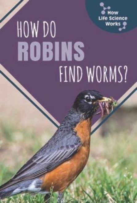 How Do Robins Find Worms? by Cleo Bloom, 9781508156468